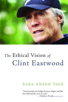 The Ethical Vision of Clint Eastwood (Paperback)