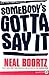 Somebody's Gotta Say It by Neal Boortz