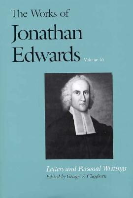 The Works of Jonathan Edwards, Vol. 16: Letters and Personal Writings