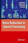 Noise Reduction in Speech Processing (Springer Topics in Signal Processing, 2) Noise Reduction in Speech Processing (Springer Topics in Signal Processing, 2)