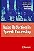 Noise Reduction in Speech Processing by Jacob Benesty