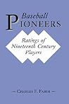 Baseball Pioneers: Ratings of Nineteenth Century Players