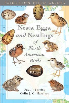 Nests, Eggs, and Nestlings of North American Birds (Princeton Field Guides)