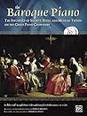 The Baroque Piano: The Influence of Society, Style and Musical Trends on the Great Piano Composers, Book & 2 CDs (The Piano Series)