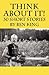Think About It!: 30 Short Stories by Ben King