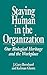 Staying Human in the Organization: Our Biological Heritage and the Workplace (Human Evolution, Behavior, and Intelligence)