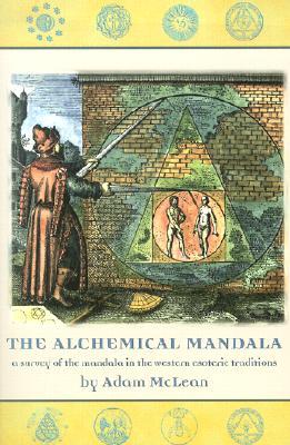 The Alchemical Mandala: A Survey of the Mandala in the Western Esoteric Traditions (Paperback)