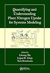 Quantifying and Understanding Plant Nitrogen Uptake for Systems Modeling Quantifying and Understanding Plant Nitrogen Uptake for Systems Modeling