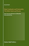 State Continuity and Nationality: The Baltic States and Russia: Past, Present and Future as Defined by International Law