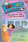 The Case of the Haunted Haunted House (Book 3) (The Milo & Jazz Mysteries)
