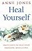 Heal Yourself  by Ann  Jones