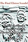To Tell the Truth: The Final Clinton Scandal, a Story of Deceit, Denial and Defiance