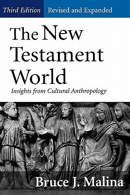 The New Testament World: Insights from Cultural Anthropology (Paperback)