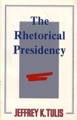 The Rhetorical Presidency (Paperback)