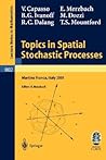 Topics in Spatial Stochastic Processes: Lectures given at the C.I.M.E. Summer School held in Martina Franca, Italy, July 1-8, 2001 (Lecture Notes in Mathematics, 1802) Topics in Spatial Stochastic Processes: Lectures given at the C.I.M.E. Summer School held in Martina Franca, Italy, July 1-8, 2001 (Lecture Notes in Mathematics, 1802)