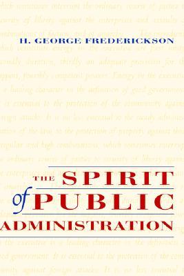 The Spirit of Public Administration (Jossey-Bass Public Administration Series)