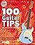 100 Tips For Guitar You Sho...