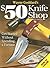 Wayne Goddard's $50 Knife Shop, Revised