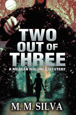 Two Out of Three (Meagan Maloney Mystery, #1)