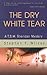 The Dry White Tear by Stephen F. Wilcox