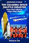 The Columbia Space Shuttle Disaster: From First Liftoff to Tragic Final Flight (Countdown to Space)