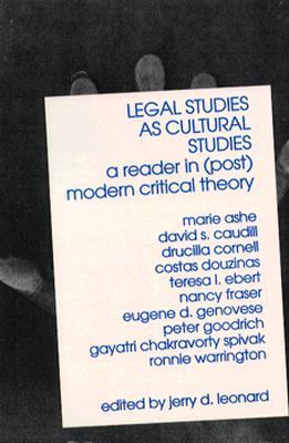 Legal Studies as Cultural Studies: A Reader in (Post)Modern Critical Theory