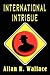 International Intrigue by Allan R. Wallace