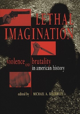 Lethal Imagination: Violence and Brutality in American History (Paperback)