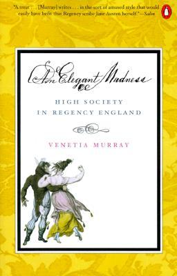 An Elegant Madness: High Society in Regency England (Paperback)