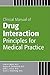 Manual of Drug Interaction Principles for Medical Practice by Gary H. Wynn
