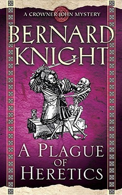 A Plague of Heretics (Crowner John Mystery #14)