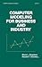 Computer Modeling for Business and Industry (Statistics: A Series of Textbooks and Monographs)