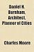 Daniel H. Burnham, Architec...