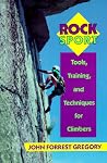 Rock Sport: Tools, Training, and Techniques for Climbers Rock Sport: Tools, Training, and Techniques for Climbers