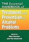 The Essential Handbook of Treatment and Prevention of Alcohol Problems The Essential Handbook of Treatment and Prevention of Alcohol Problems