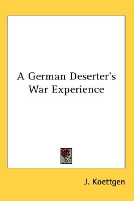 A German Deserter's War Experience (Paperback)