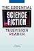 The Essential Science Fiction Television Reader by Jay P. Telotte
