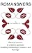 ROMANSWERS: Practical answers to common questions troubling relationships, romance, and marriage