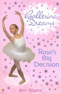 Rose's Big Decision (Ballerina Dreams, #3)