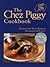 The Chez Piggy Cookbook: Recipes From the Celebrated Restaurant and Bakery