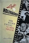 Left of Hollywood: Cinema, Modernism, and the Emergence of U.S. Radical Film Culture