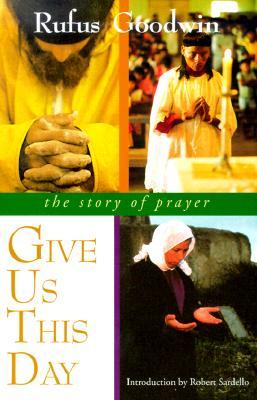Give Us This Day: The Story of Prayer (Paperback)