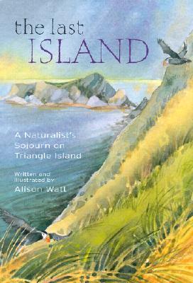 The Last Island: A Naturalist's Sojourn on Triangle Island (Hardcover)