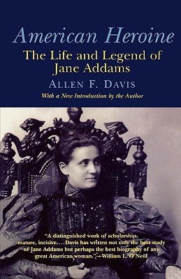 American Heroine: The Life and Legend of Jane Addams (Paperback)