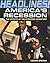 America's Recession: The Effects of the Economic Downturn (Headlines!)