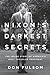 Nixon's Darkest Secrets: The Inside Story of America's Most Troubled President