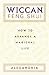 Wiccan Feng Shui : How To Arrange A Magickal Life