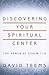 Discovering Your Spiritual Center by David Teems