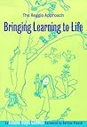 Bringing Learning to Life: The Reggio Approach to Early Childhood Education (Early Childhood Education Series)