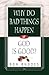 Why Do Bad Things Happen If God Is Good? by Ron Rhodes Why Do Bad Things Happen If God Is Good? by Ron Rhodes